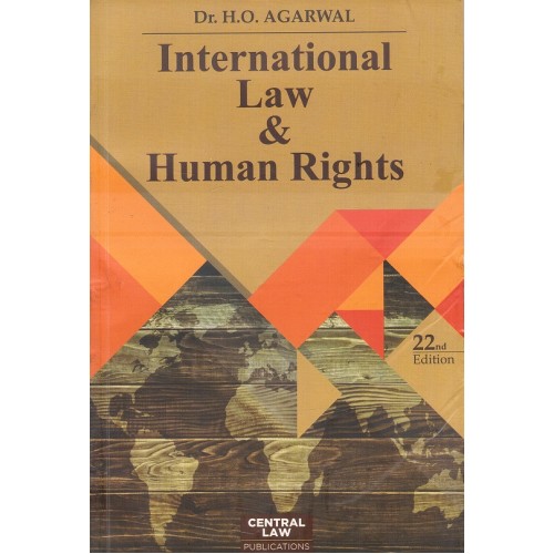 Central Law Publication's International Law & Human Rights for LL.B & LLM by Dr. H. O. Agarwal